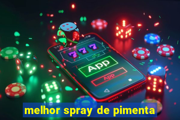 melhor spray de pimenta